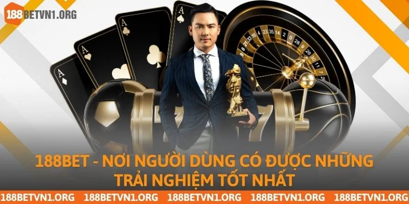 188bet - nơi người dùng có được những trải nghiệm tốt nhất
