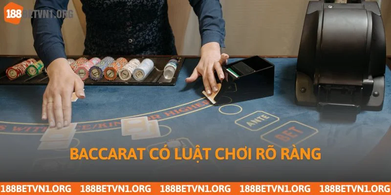 Baccarat có luật chơi rõ ràng
