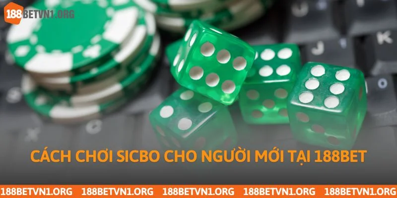 Cách chơi sicbo cho người mới tại 188bet