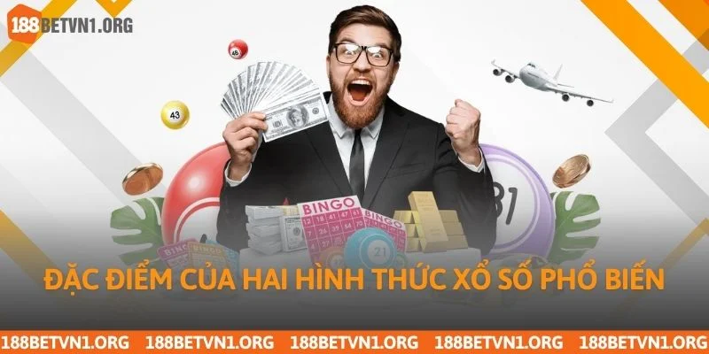 Đặc điểm của hai hình thức xổ số phổ biến