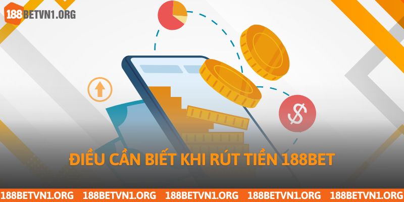 Điều cần biết khi rút tiền 188bet