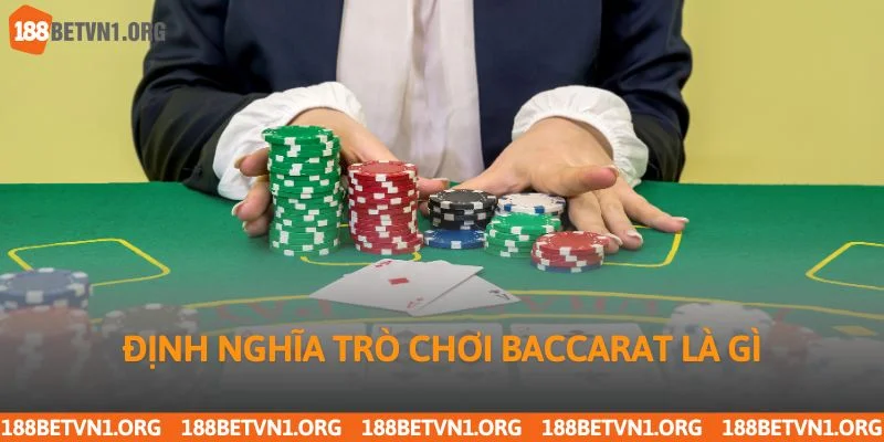 Định nghĩa trò chơi Baccarat là gì