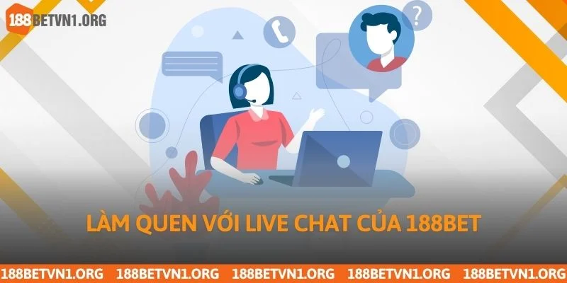 Liên Hệ 188bet 3 Làm quen với live chat của 188bet