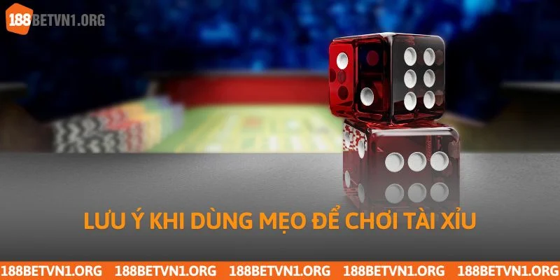 Mẹo Chơi Tài Xỉu Trên Điện Thoại Hiệu Quả Tại 188bet 4 Lưu ý khi dùng mẹo để chơi tài xỉu
