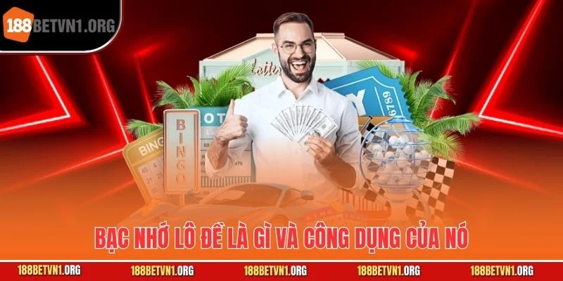 Bạc Nhớ Lô Đề - Tăng Cơ Hội Thắng Và Dự Đoán Số Chính Xác Tại 188bet 1 Bạc nhớ lô đề là gì và công dụng của nó
