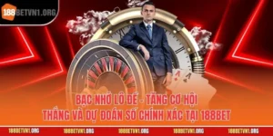 Bạc Nhớ Lô Đề - Tăng Cơ Hội Thắng Và Dự Đoán Số Chính Xác Tại 188bet