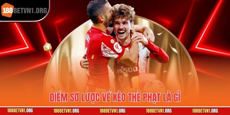 Kèo Thẻ Phạt Là Gì - Tìm Hiểu Thẻ Vàng Thẻ Đỏ Trong Trận Tại 188bet 1 Điểm sơ lược về kèo thẻ phạt là gì